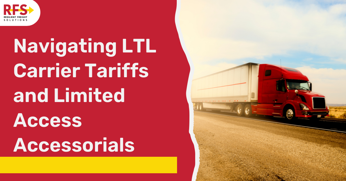 Navigating LTL Carrier Tariffs and Limited Access Accessorials What